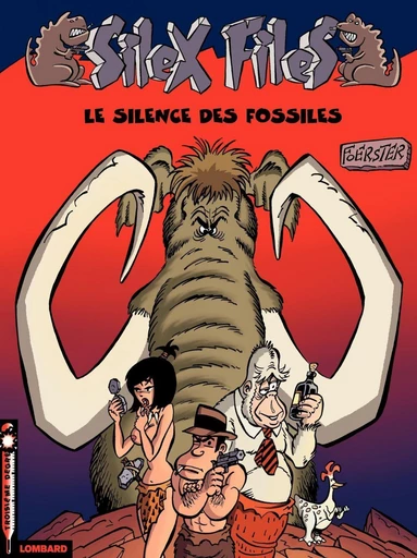 Silex Files - Tome 2 - Silence des fossiles (Le) -  Foerster - Le Lombard