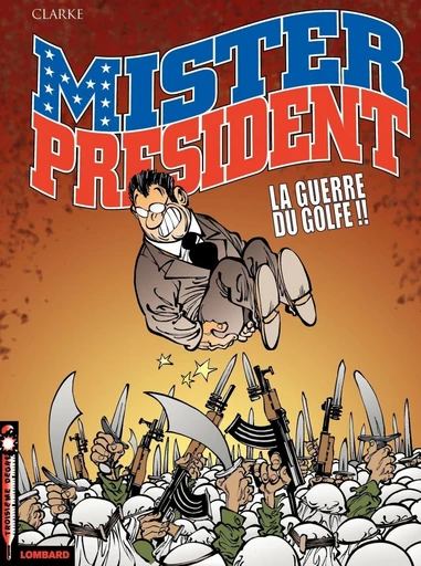 Mister President - Tome 4 - Guerre du Golfe (La) -  Clarke - Le Lombard