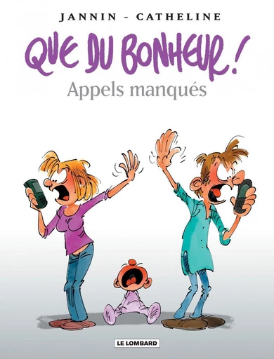 Que du bonheur ! - Tome 4 - Appels manqués -  Frédéric Jannin - Le Lombard