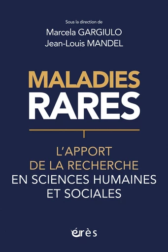 Maladies rares : l'apport des recherches en sciences humaines et sociales - Marcela Gargiulo, Jean-louis Mandel - Eres