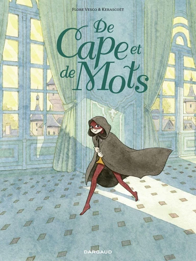 De cape et de mots - Flore Vesco,  Kerascoët - Dargaud