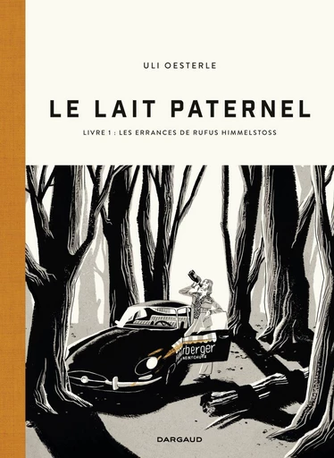 Le Lait paternel - Livre 1 - Les errances de Rufus Himmelstoss - Uli Oesterle - Dargaud