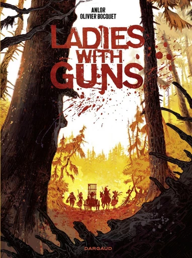 Ladies with guns - Tome 1 - Olivier BOCQUET - Dargaud