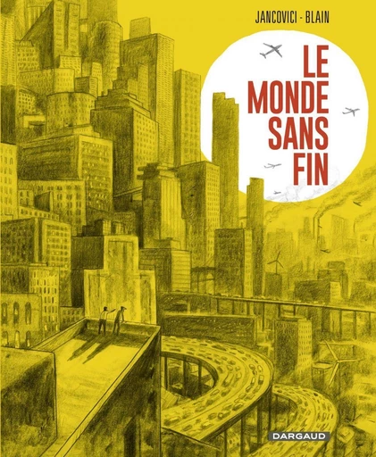 Le Monde sans fin - Miracle énergétique et dérive climatique - Christophe Blain, Jean-Marc Jancovici - Dargaud