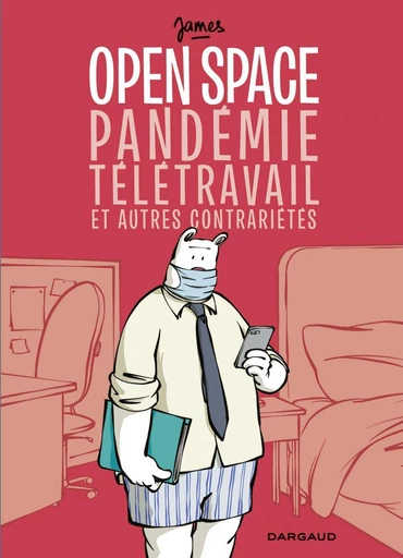 Open space, pandémie, télétravail et autres contrariétés -  James - Dargaud