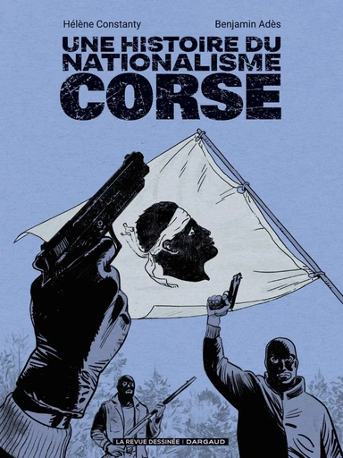 Une histoire du nationalisme corse - Hélène Constanty - Dargaud