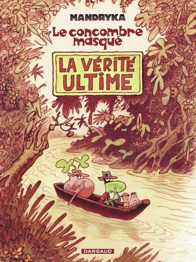 Le Concombre Masqué - Tome 3 - La Vérité Ultime - Nikita Mandryka - Dargaud