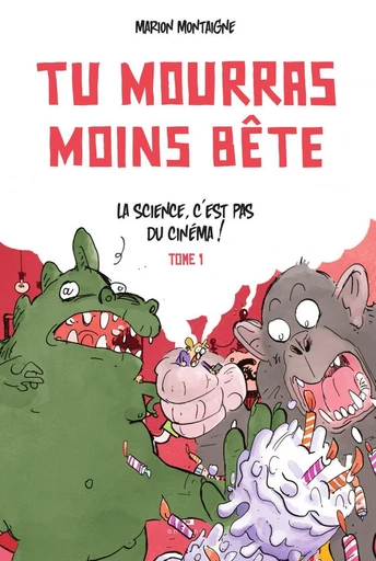 Tu mourras moins bête - Tome 1 - La science, c'est pas du cinéma - Marion Montaigne - Ankama