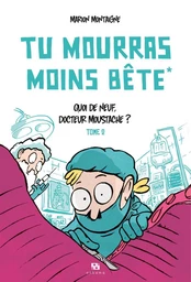 Tu mourras moins bête - Tome 2 - Quoi de neuf docteur Moustache ?