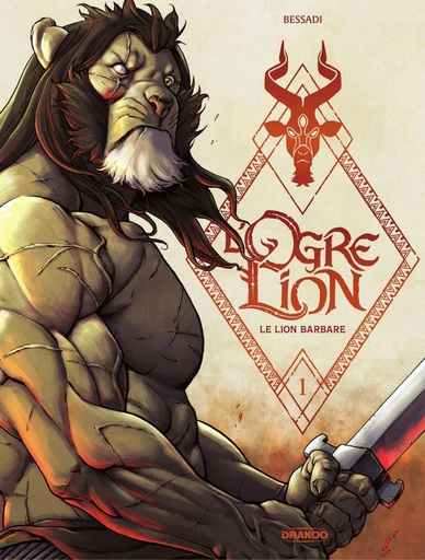 L'Ogre Lion - Volume 01 - Le lion barbare - Bruno Bessadi - Drakoo