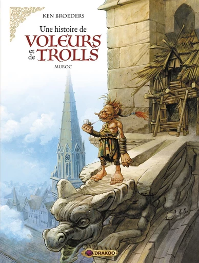 Une histoire de voleurs et de trolls - Tome 2 - Muroc - Ken Broeders - Drakoo