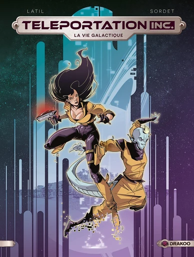 Teleportation Inc - Volume 2 - La vie galactique - Dominique LATIL - Drakoo