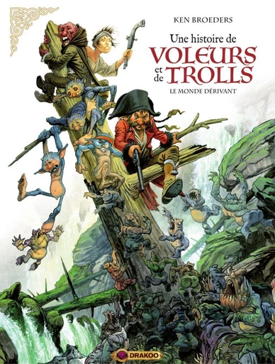 Une histoire de voleurs et de trolls - Tome 1 - Le monde dérivant - Ken Broeders - Drakoo