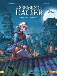 Le serment de l'acier - Tome 1 - Une gloire fantôme