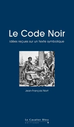 Le code noir - idees recues sur un texte symbolique