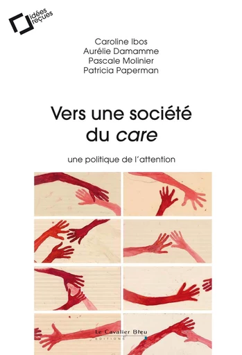 Vers une societe du care - Patricia Paperman, Caroline Ibos, Aurélie Damamme, Pascale Molinier - Le Cavalier Bleu