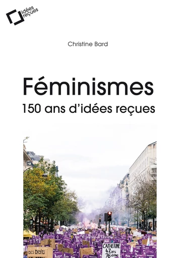 Feminismes : 150 ans d'idees recues - Christine Bard - Le Cavalier Bleu