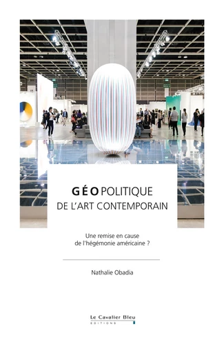 Geopolitique de l'art contemporain - Nathalie Obadia - Le Cavalier Bleu