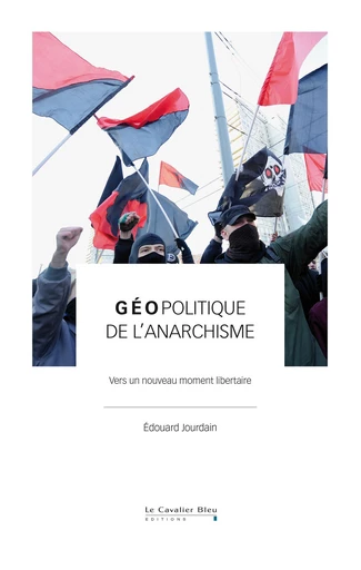 Géopolitique de l'anarchisme - Edouard Jourdain - Le Cavalier Bleu