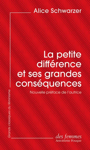 La petite différence et ses grandes conséquences (éd. poche) - Alice Schwarzer - Des femmes