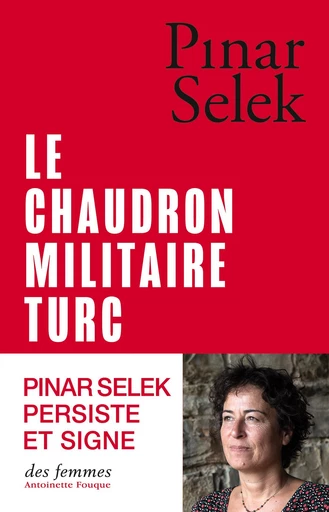 Le chaudron militaire turc - Pinar SELEK - Des femmes