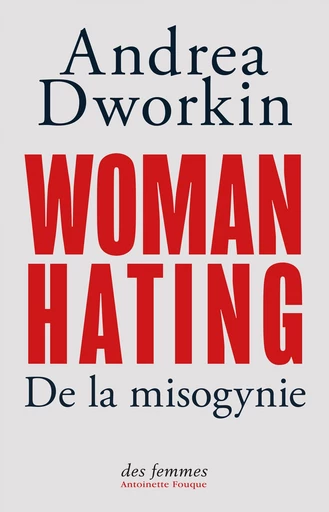 Woman Hating - Andrea Dworkin - Des femmes