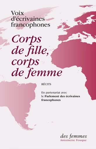 Corps de fille, corps de femme -  Voix d'écrivaines francophones - Des femmes