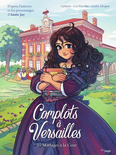 Complots à Versailles - Tome 5 - Mariages à la cour - Bénédicte Carboneill, Cee Cee Mia - Jungle