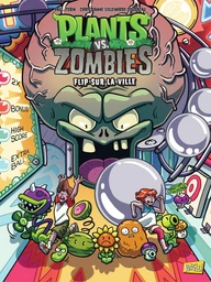 Plants vs Zombies - Tome 17 - Flip sur la ville