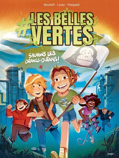 #Les Belles Vertes - Tome 2 - Sauvons les orangs-outans ! - Loïc NICOLOFF - Jungle