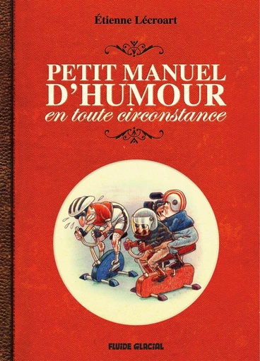 Le petit manuel d'humour en toute circonstance -  Lécroart - Fluide Glacial