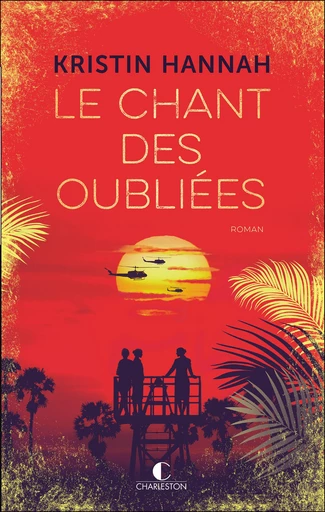 Le chant des oubliées - Kristin Hannah - Éditions Charleston