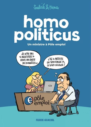 Homo Politicus - Un ministre à pôle emploi -  Nena - Fluide Glacial