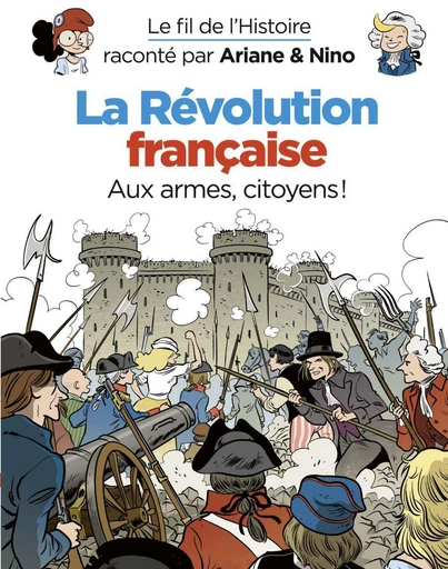 Le fil de l'Histoire raconté par Ariane & Nino - La révolution française - Fabrice Erre - Dupuis Jeunesse