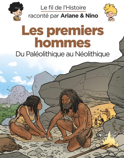 Le fil de l'Histoire raconté par Ariane & Nino - Les premiers hommes - Fabrice Erre - Dupuis Jeunesse