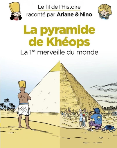 Le fil de l'Histoire raconté par Ariane & Nino - La pyramide de Khéops - Fabrice Erre - Dupuis Jeunesse