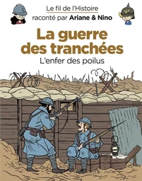 Le fil de l'Histoire raconté par Ariane & Nino - La guerre des tranchées