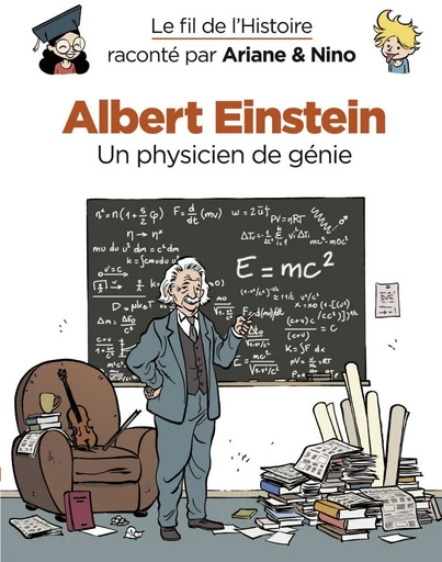 Le fil de l'Histoire raconté par Ariane & Nino - Albert Einstein - Fabrice Erre - Dupuis Jeunesse