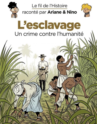 Le fil de l'Histoire raconté par Ariane & Nino - tome 37 - L'esclavage - Fabrice Erre - Dupuis Jeunesse