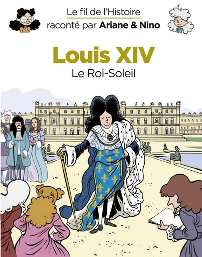 Le fil de l'Histoire raconté par Ariane & Nino - tome 11 - Louis XIV - Fabrice Erre - Dupuis Jeunesse