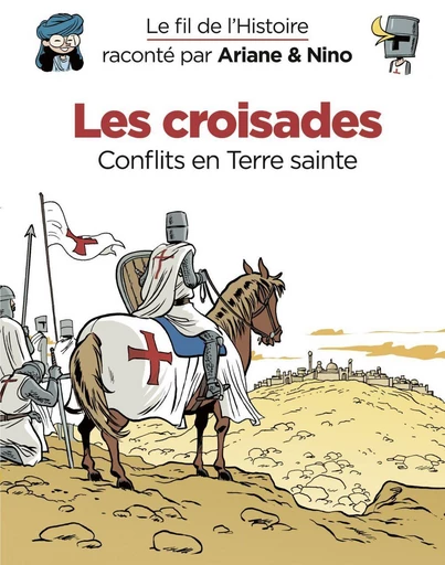 Le fil de l'Histoire raconté par Ariane & Nino - tome 5 - Les croisades - Fabrice Erre - Dupuis Jeunesse