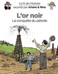 Le fil de l'Histoire raconté par Ariane & Nino - tome 6 - L'or noir