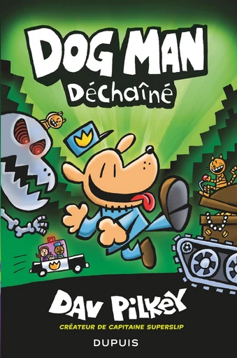 Dog Man - Tome 2 - Déchaîné - Dav Pilkey - Dupuis