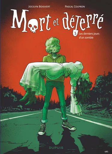 Mort et déterré - Tome 3 - Les derniers jours d'un zombie - Jocelyn Boisvert - Dupuis