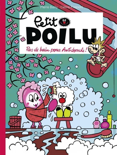 Petit Poilu - Tome 25 - Pas de bain pour Antidouche ! - Céline Fraipont - Dupuis