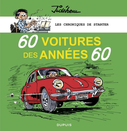 Les chroniques de Starter - Tome 1 - 60 voitures des années 60 -  Jidéhem - Dupuis