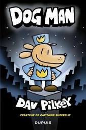 Dog Man - Tome 1