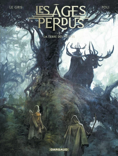 Les Âges perdus - Tome 2 - La Terre des Meutes - Jérôme Le Gris - Dargaud Benelux