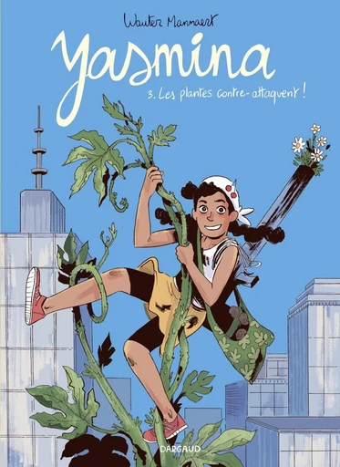 Yasmina - Tome 3 - Les plantes contre-attaquent ! - Wauter Mannaert - Dargaud Benelux