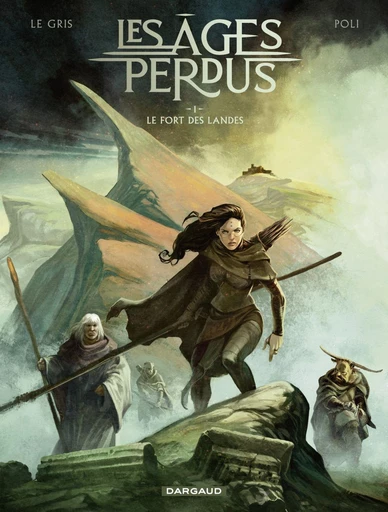 Les Âges perdus - Tome 1 - Le Fort des Landes - Jérôme Le Gris - Dargaud Benelux